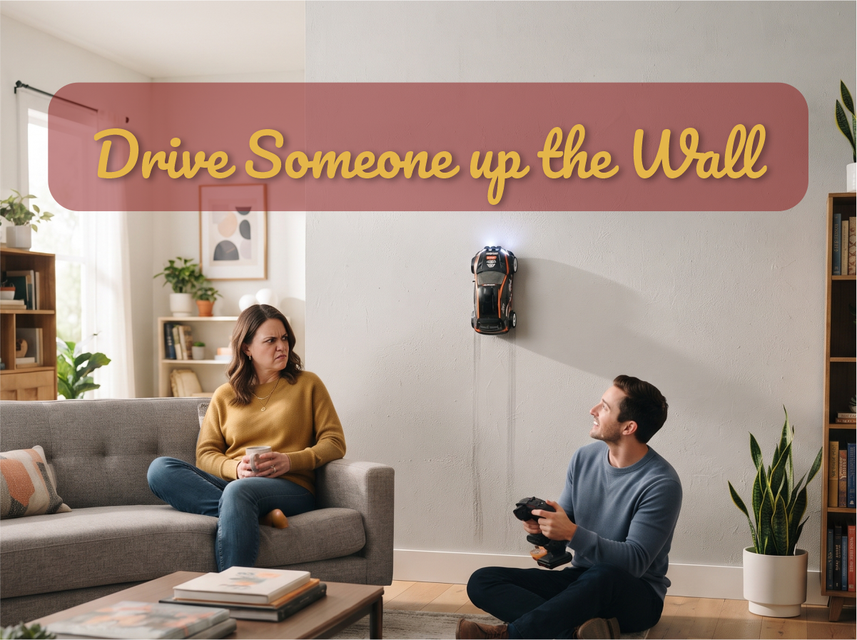 Drive Someone Up the Wall