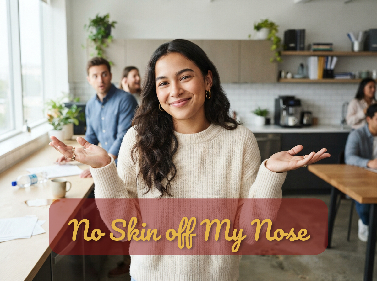 No Skin off My Nose